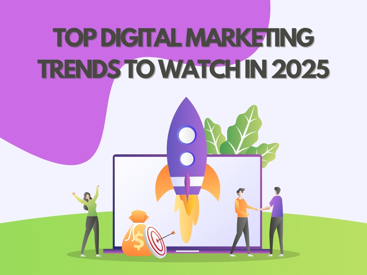 Top Digital Marketing Trends to Watch in 2025